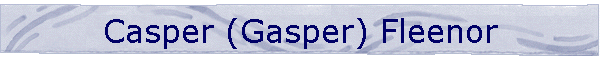 Casper (Gasper) Fleenor